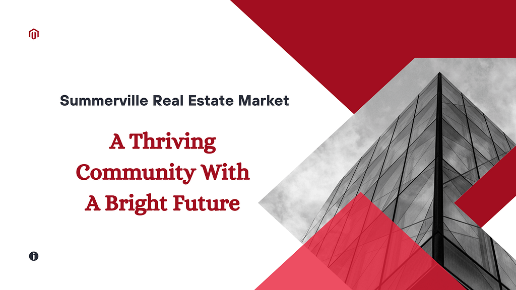 Summerville Real Estate Market: A Thriving Community With A Bright Future