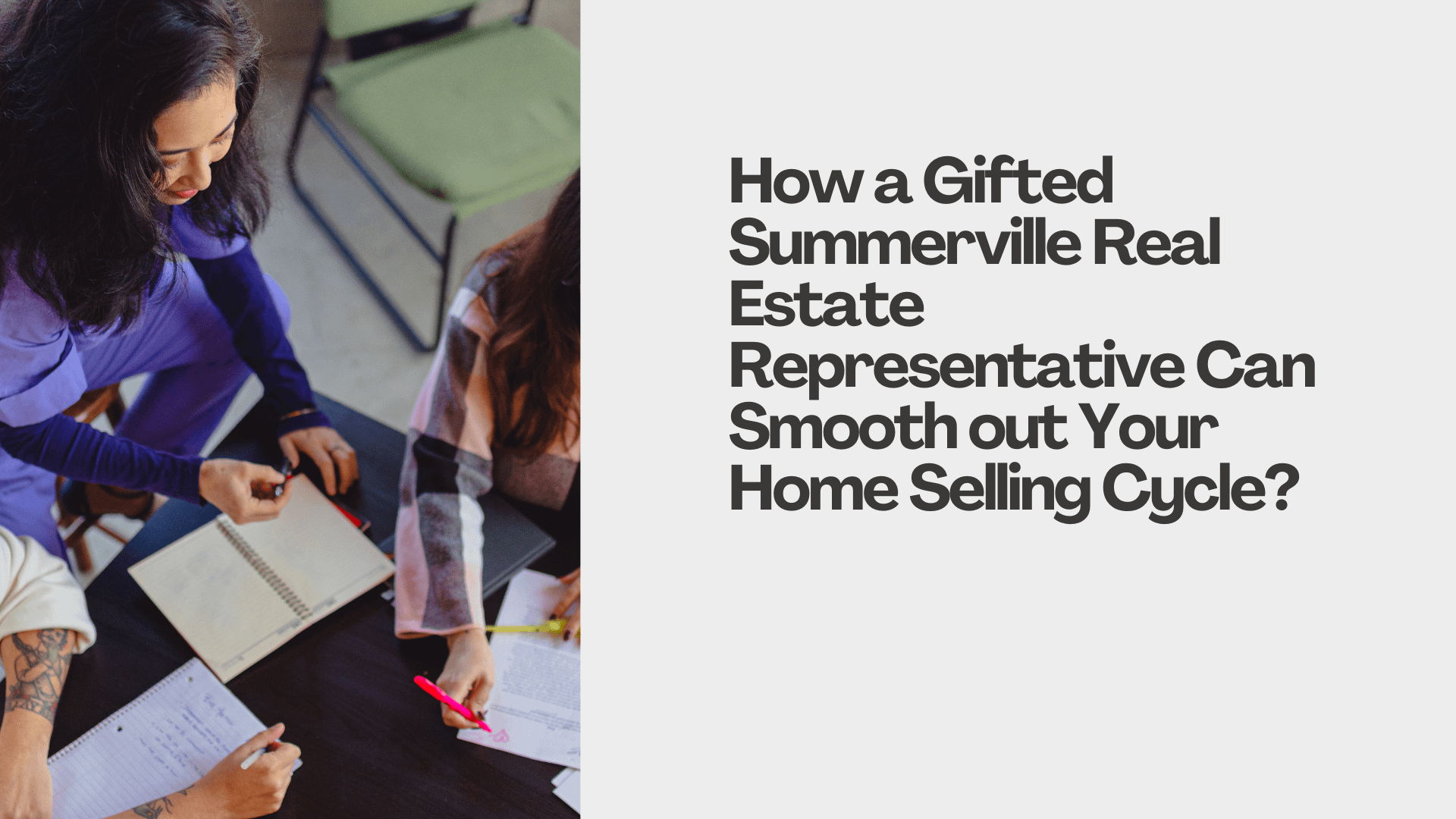 How a Gifted Summerville Real Estate Representative Can Smooth out Your Home Selling Cycle