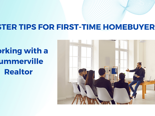 Master Tips for First-Time Homebuyers: Working with a Summerville Realtor